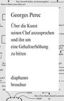Georges Perec: Über die Kunst seinen Chef anzusprechen und ihn um eine Gehaltserhöhung zu bitten, Buch