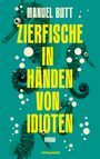 Manuel Butt: Zierfische in Händen von Idioten, Buch