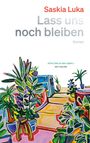 Saskia Luka: Lass uns noch bleiben, Buch