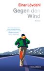 Oben: "Einar Lövdahl Gegen den Wind Roman". Darunter Illustration: Person rennt auf Straße, Berge im Hintergrund.