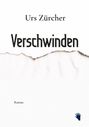 Urs Zürcher: Verschwinden, Buch