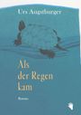 Urs Augstburger: Als der Regen kam, Buch