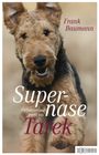 Der Titel "Supernase Tarek: Ein Polizeihund packt aus" von Frank Baumann mit einem fröhlichen Hund im Vordergrund.