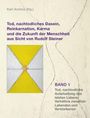 : Tod, nachtodliches Dasein, Reinkarnation, Karma und die Zukunft der Menschheit aus Sicht von Rudolf Steiner, Buch,Buch,Buch,Buch