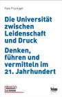 Yves Flückiger: Die Universität zwischen Leidenschaft und Druck: Denken, führen und vermitteln im 21. Jahrhundert, Buch