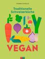 Cuviello Tiziana: Traditionelle Schweizerküche vegan, Buch
