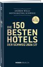 Titel: "Die 150 besten Hotels der Schweiz 2026/27". Dunkelblaues Buchcover mit gelben Schriftzügen.