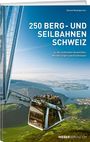 "250 Berg- und Seilbahnen Schweiz: zu den schönsten Aussichten, Wanderungen und Erlebnissen." Panorama mit Seilbahn.