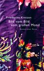 Friederike Kretzen: Bild vom Bild vom großen Mond, Buch
