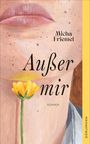 „Micha Friemel, Außer mir, Roman, Dörlemann“. Illustration eines Gesichts mit geschlossenen Lippen und gelber Blume darunter.