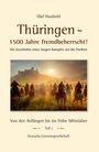 Olaf Haubold: Thüringen - 1500 Jahre fremdbeherrscht!, Buch