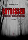 Text: "Winfried Lobe", "Entrissen", "Alles holt dich wieder ein", "Thriller". Ein nebliger Wald mit roter Silhouette.