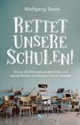 Wolfgang Stock: Rettet unsere Schulen!, Buch
