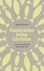 Roland Werner: Faszination frühe Christen, Buch