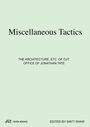 "Miscellaneous Tactics", "THE ARCHITECTURE, ETC. OF OJT: OFFICE OF JONATHAN TATE", "EDITED BY MATT SHAW". Park Books Logo.