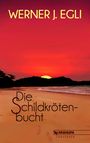 Werner J. Egli: Die Schildkrötenbucht, Buch