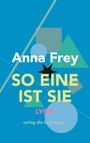 Anna Frey: So eine ist sie, Buch