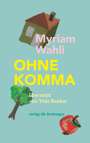 Myriam Wahli: Ohne Komma, Buch