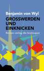 Benjamin von Wyl: Grosswerden Und Einknicken, Buch