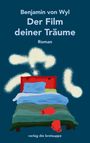 Text: "Benjamin von Wyl, Der Film deiner Träume, Roman, verlag die brotsuppe." Illustration: Ein Bett mit Boxhandschuhen.