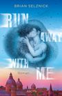 Brian Selznick: Run Away With Me, Buch