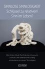 Josi Rom: Sinnlose Sinnlosigkeit - Schlüssel zu relativem Sinn im Leben?, Buch