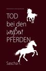 Sascha F.: Tod bei den weißen Pferden, Buch