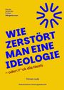 Timon Lutz: Wie zerstört man eine Ideologie - oder: F*ck die Nazis, Buch