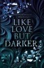 Jasmin Romana Welsch: Like Love But Darker, Buch