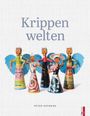 „Krippenwelten“, darunter „Peter Hofmann“. Fünf Engelsfiguren aus bunten, recycelten Materialien mit blauen Flügeln.