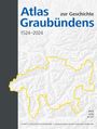 : Atlas zur Geschichte Graubündens 1524-2024, Buch