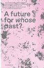 : A future for whose past?, Buch