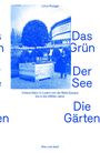 Linus Ruegge: Das Grün. Der See. Die Gärten, Buch