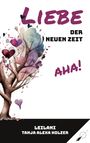 Tanja Alexa Holzer: Liebe der neuen Zeit, aha!, Buch