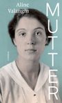 "MUTTER" steht vertikal. "Aline Valangin" links oben. Ein Porträt einer Frau in Weiß, mit hellem Hintergrund.