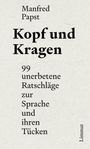 Oben steht "Manfred Papst". Darunter: "Kopf und Kragen". Unten: "99 unerbetene Ratschläge zur Sprache und ihren Tücken".