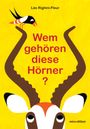 Léo Righini-Fleur: Wem gehören diese Hörner?, Buch