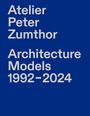 "Atelier Peter Zumthor Architecture Models 1992-2024" in grauer Schrift auf tiefblauem Hintergrund.
