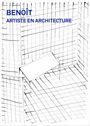 Text: BENOÎT, ARTISTE EN ARCHITECTURE. Zeichnung eines reduzierten Raumes mit Gitterlinien und schlichter Bank.