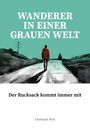 Christoph Wirz: Wanderer im einer grauen Welt, Buch