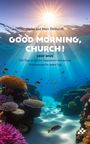 Buchtitel: "Good Morning, Church!" Unterwasser-Szene mit Sonnenstrahlen, Korallen und Fischen.