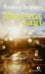 Oben steht "Franco Supino", darunter "Annette sagt". Unten rechts "Roman" und "Rotpunktverlag". Sonnenuntergang am Meer im Hintergrund.