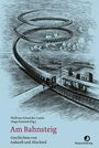 „Am Bahnsteig: Geschichten von Ankunft und Abschied“. Eine spiralförmige Zugstrecke über einer Landschaft.