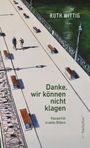 Oben steht „Ruth Wittig“. Unten „Danke, wir können nicht klagen. Paarporträt in sechs Bildern“. Illustration eines Paares auf Promenade.
