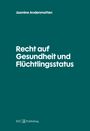 Text: "Recht auf Gesundheit und Flüchtlingsstatus" und "Jasmine Andenmatten". Unten ein Logo von EIZ Publishing.
