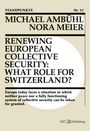 Standpunkte Nr. 11. Titel: "Renewing European Collective Security: What Role for Switzerland?" Autoren: Michael Ambühl, Nora Meier.