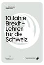 "10 Jahre Brexit – Lehren für die Schweiz" Autoren: Jan Atteslander, Tobias Lock; darunter Logos von zwei Institutionen.