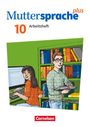 Bärbel Döring: Muttersprache plus 10. Schuljahr - Allgemeine Ausgabe 2020 und Sachsen 2019 - Arbeitsheft mit Lösungen, Buch