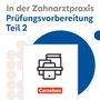 : Zahnmedizinische Fachangestellte 2./3. Ausbildungsjahr - Ausgabe 2023 - Prüfungsvorbereitung Teil 2 - Prüfungsvorbereitung Teil 2 und interaktive Übungen im Paket, Buch