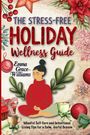 Emma Grace Williams: The Stress-Free Holiday Wellness Guide, Buch